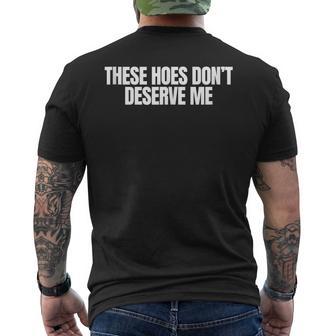 These Hoes Don't Deserve Me Gen Z Meme Slang Gag Quote Men's T-shirt Back Print - Monsterry