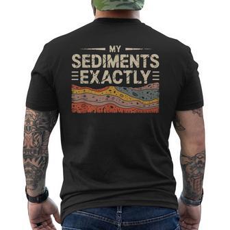My Sediments Exactly Geologist Geology Rock Science Earth Men's T-shirt Back Print | Seseable UK