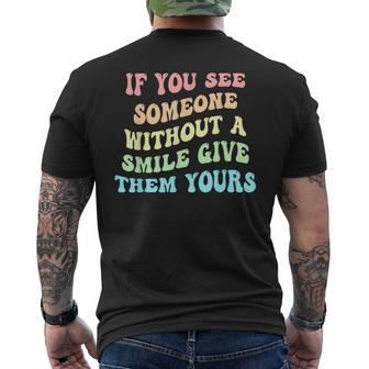 If You See Someone Without A Smile Give Them Yours Men's T-shirt Back Print - Thegiftio UK