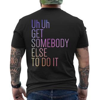 Uh Uh Getomebody Else To Do It Moño Divertidoarcástico Camiseta Hombre Estampado Espalda - Regaloses