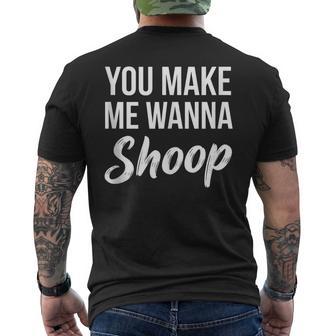 You Make Me Wanna Shoop Saying Cute Music 90S R&B Men's T-shirt Back Print - Thegiftio UK