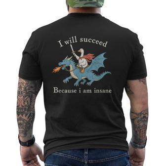 I Will Succeed Because I Am Insane Goose Dragon Men's T-shirt Back Print | Seseable UK