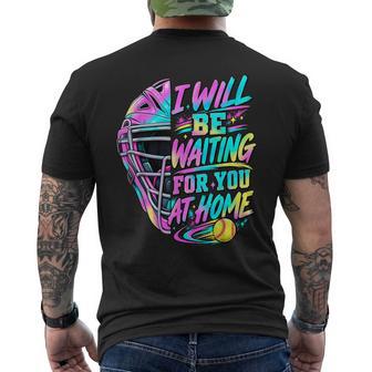 I Will Be Waiting For You At Home Softball Catcher Men's T-shirt Back Print - Thegiftio UK
