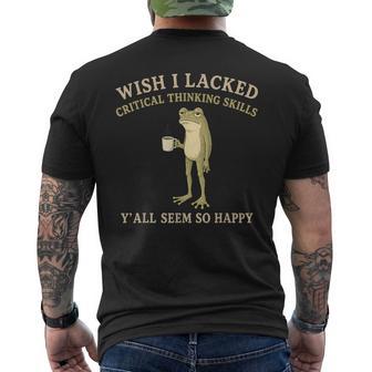 Wish I Lacked Critical Thinking Skills Y'all Seem So Happy Men's T-shirt Back Print - Thegiftio UK