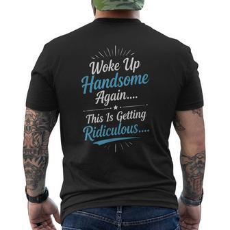 Woke Up Handsome Again For Men Men's T-shirt Back Print - Thegiftio UK