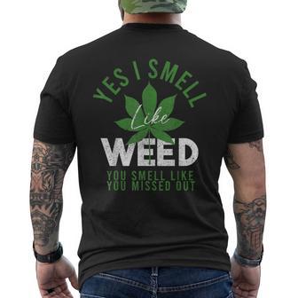 Yes I Smell Like Weed And You Smell Like You Missed Out Weed Men's T-shirt Back Print - Thegiftio UK