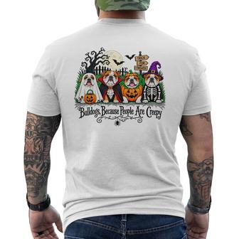 Bulldogs Because People Are Creepy Halloween Dogs Costume Men's T-shirt Back Print - Thegiftio UK