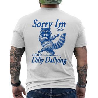 Raccoon Sorry Im Late I Was Dilly Dallying Meme Men's T-shirt Back Print - Thegiftio UK