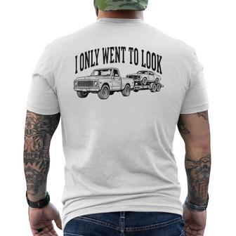 I Only Went To Look Classic Car Truck Garage Retro Men's T-shirt Back Print - Thegiftio UK