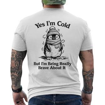 Yes I'm Cold But Being Really Brave About It Penguin Men's T-shirt Back Print - Thegiftio UK