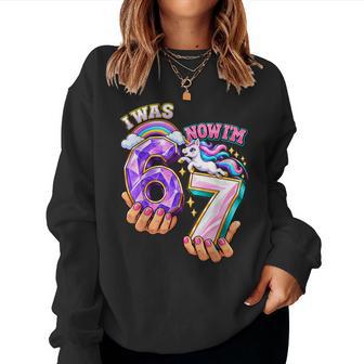 I Was 6 Now I'm 7 Unicorn 7Th Birthday 6 7 Birthday Girl Women Sweatshirt | Seseable UK