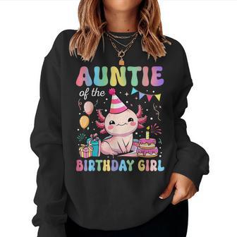 Auntie Of The Birthday Girl Axolotl Bday Party Family Women Sweatshirt - Thegiftio UK