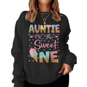 Auntie Of The Sweet One Ice Cream 1St Birthday Girl Women Sweatshirt - Thegiftio UK