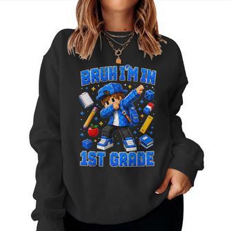 Back To School Bruh I'm In 1St Grade Boys Dabbing Kids Gamer Women Sweatshirt - Thegiftio UK
