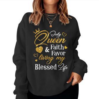 Birthday July Queen Faith And Favor Living My Blessed Life Women Sweatshirt - Thegiftio UK
