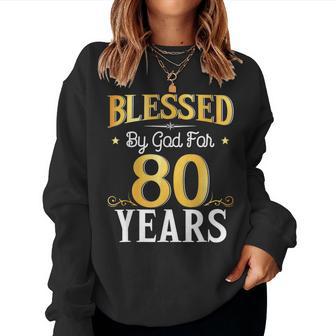Blessed By God For 80 Years 80Th Birthday Women Women Sweatshirt - Thegiftio UK
