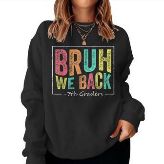 Bruh We Back To School First Day Seventh 7Th Graders Teacher Women Sweatshirt - Thegiftio UK