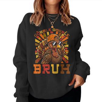 Bruh Thanksgiving Turkey Gobble Boys Girls Kids Women Sweatshirt - Thegiftio UK