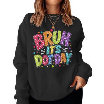 Bruh It's Dot Day Colorful Polka Dot N Kids Boys Girls Women Sweatshirt - Thegiftio UK