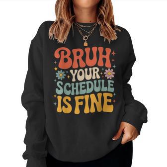 Bruh Your Schedule Is Fine Groovy Vintage School Counselor Women Sweatshirt | Seseable UK