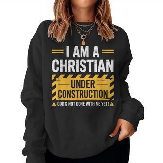 I Am A Christian Under Construction Religious Quote Women Sweatshirt - Thegiftio UK