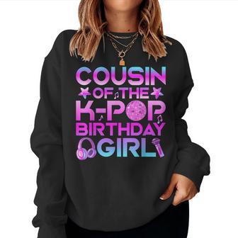 Cousin Of The K Pop Birthday Girl Women Sweatshirt - Thegiftio UK