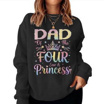 Dad Of The Four Ever A Princess 4Th Birthday Girl Party Women Sweatshirt | Seseable UK
