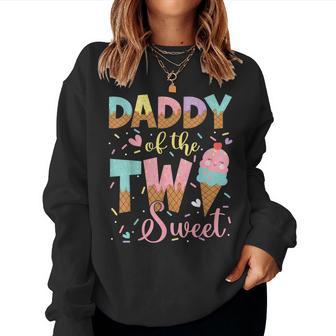 Daddy Of The Two Sweet 2Nd Birthday Girl Ice Cream Women Sweatshirt - Thegiftio UK