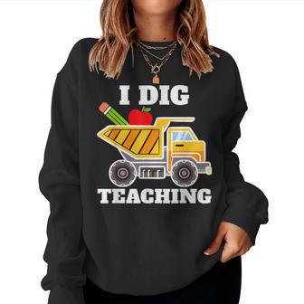 I Dig Teaching Education Construction Back School Teacher Women Sweatshirt - Thegiftio UK