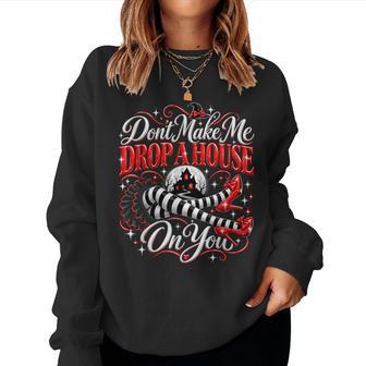 Don't Make Me Drop A House On You Witch Hat Halloween Women Sweatshirt - Thegiftio UK
