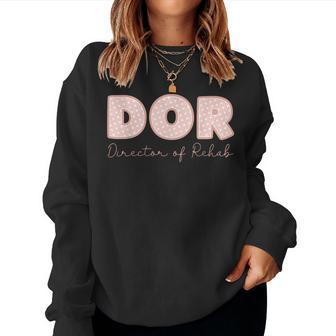 Dor Nurse Director Of Rehab Nursing And Rehabilitation Women Sweatshirt - Thegiftio UK