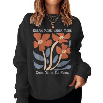 Dream More Learn More Care More Do More Floral Inspirational Women Sweatshirt - Thegiftio UK