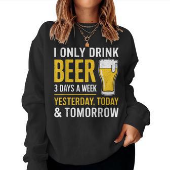 I Only Drink Beer 3 Days A Week Day Drinker Women Sweatshirt - Thegiftio UK