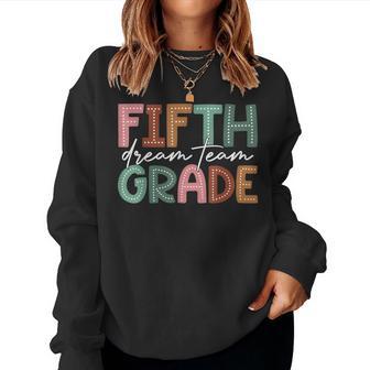 Fifth Grade Dream Team Cute Back To School Teachers Kids Women Sweatshirt - Thegiftio UK
