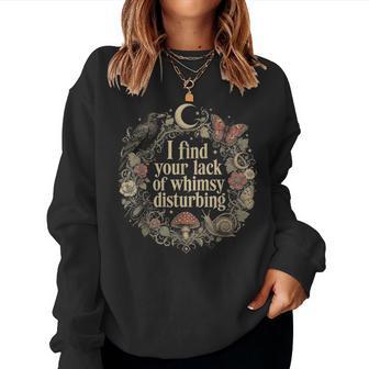 I Find Your Lack Of Whimsy Disturbing Mushroom Crow Women Sweatshirt - Thegiftio UK