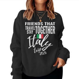 Friends That Travel Together Italy Girls Trip 2026 Group Women Sweatshirt - Thegiftio UK