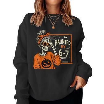 Teacher Halloween Skeleton Haunted By 6-7 Six Seven Women Sweatshirt - Thegiftio UK