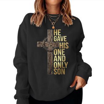 He Gave His One And Only Son Christian Cross Women Sweatshirt - Thegiftio UK