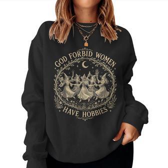 God Forbid Have Hobbies Witch Dancing Moon Vintage Women Sweatshirt - Thegiftio UK