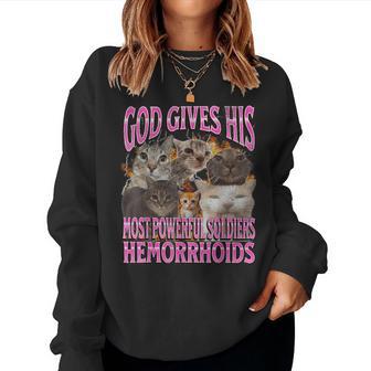 God Gives His Most Powerful Hemorrhoids Cat Meme For Women Women Sweatshirt - Thegiftio UK
