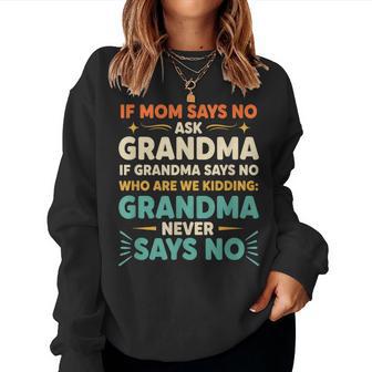 Grandparent Saying If Mom Says No Ask Grandma 'Who Women Sweatshirt - Thegiftio UK