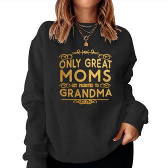 Great Moms Get Promoted To Grandma Christmas Ideas For Mom Women Sweatshirt | Seseable UK