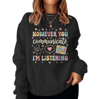 Groovy However You Communicate I'm Listening Slp Therapist Women Sweatshirt - Thegiftio UK