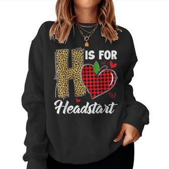 H Is For Headstart Head Start Teacher Leopard Back To School Women Sweatshirt - Thegiftio UK
