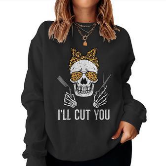 Halloween Hairdresser Skull Ill Cut You Hairstylist Women Women Sweatshirt - Thegiftio UK