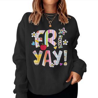 Happy Friyay Friday Weekend Fri Yay Teacher Back To School Women Sweatshirt - Thegiftio UK