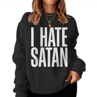 I Hate Satan Christian Faith Religious Humor Women Sweatshirt - Thegiftio UK
