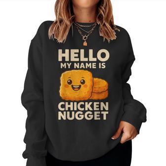 Hello My Name Is Chicken Nugget Costume Kids Chicken Nugget Women Sweatshirt | Seseable UK