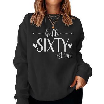 Hello Sixty Est 1966 60 Years Old 60Th Birthday For Women Women Sweatshirt - Thegiftio UK