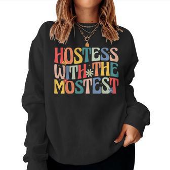Hostess With The Mostest Retro Groovy Fun Party Women Sweatshirt - Thegiftio UK